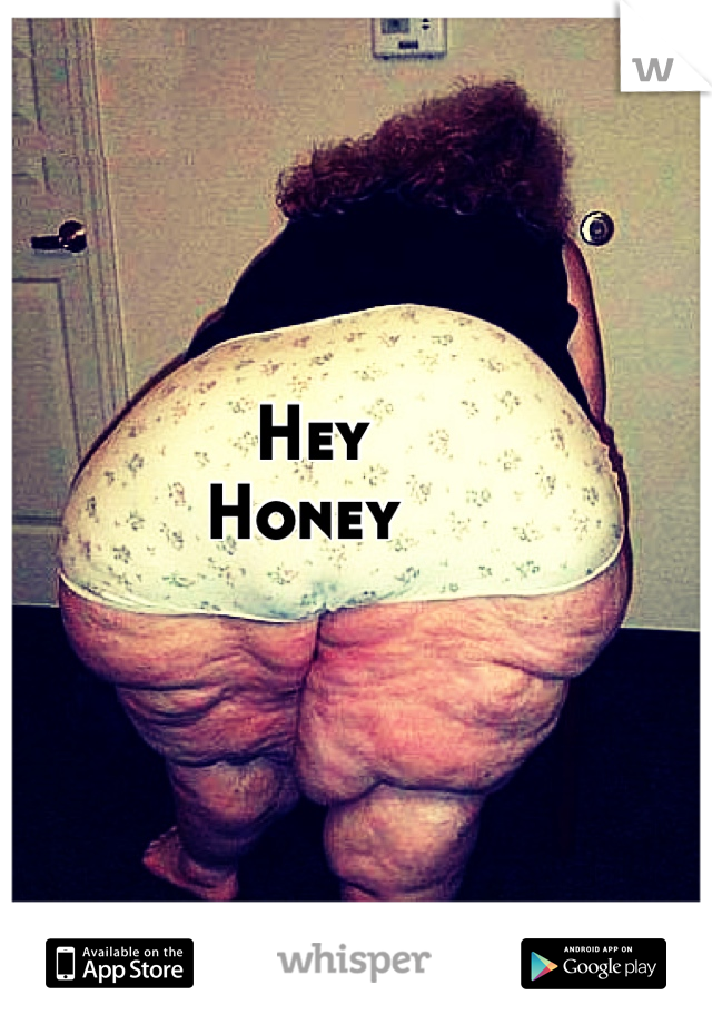 Hey 
Honey 