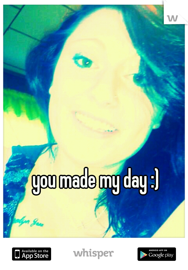 you made my day :)