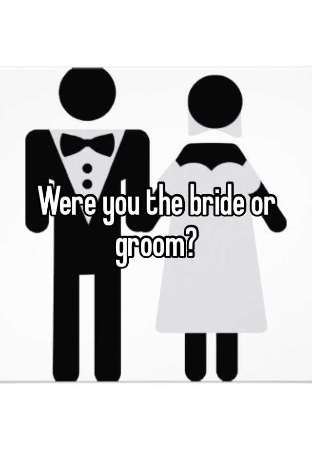 were-you-the-bride-or-groom