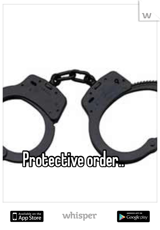 Protective order..