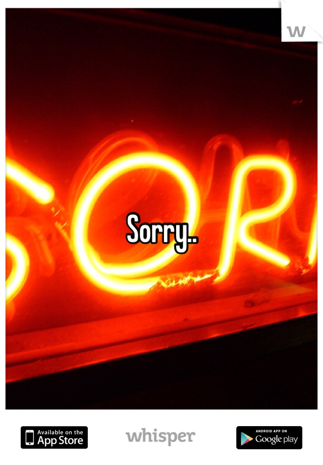 Sorry..
