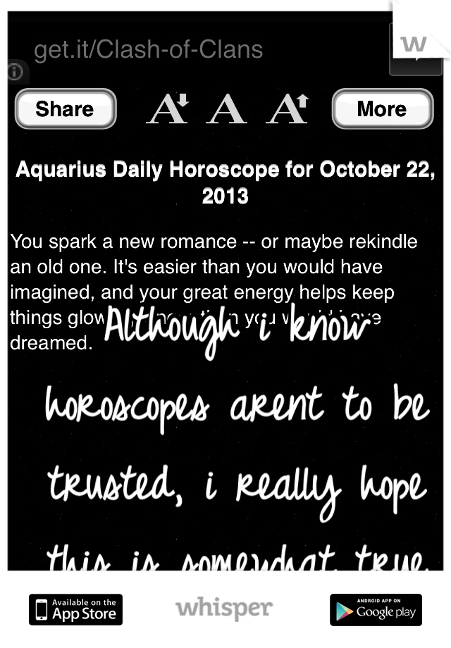 Although i know horoscopes arent to be trusted, i really hope this is somewhat true