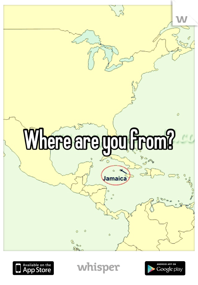 Where are you from?