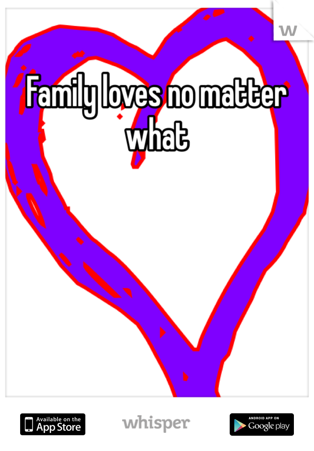 Family loves no matter what