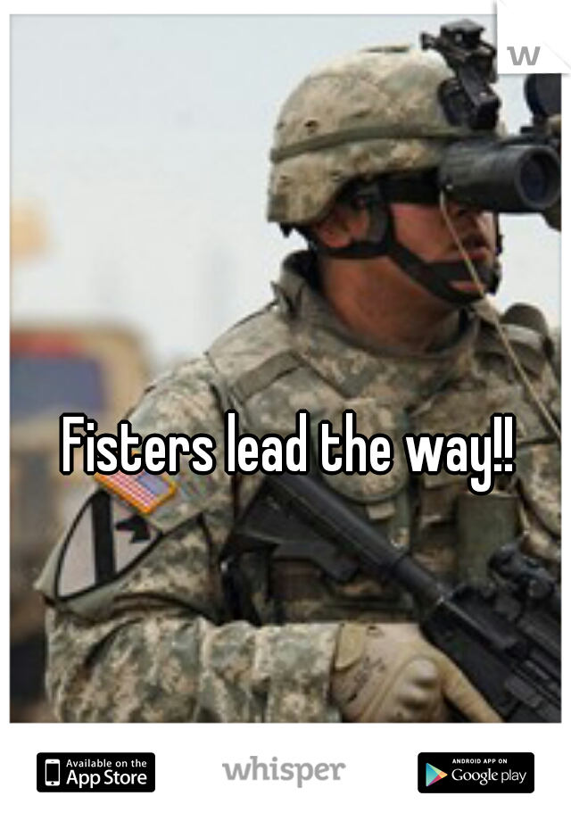 Fisters lead the way!!