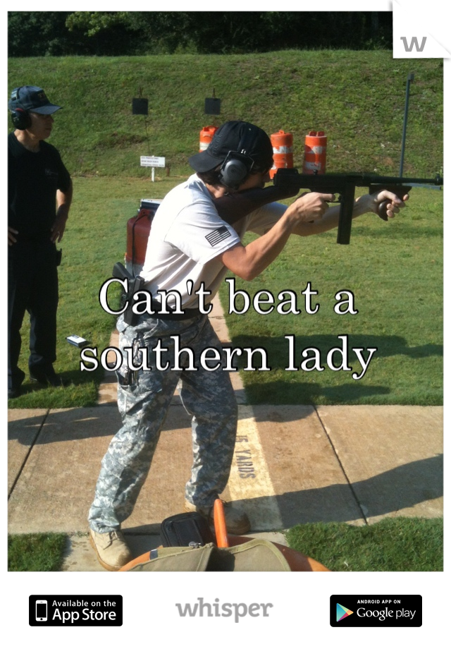 Can't beat a southern lady 