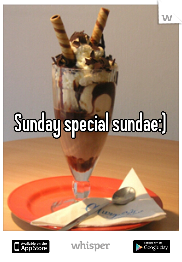 Sunday special sundae:)