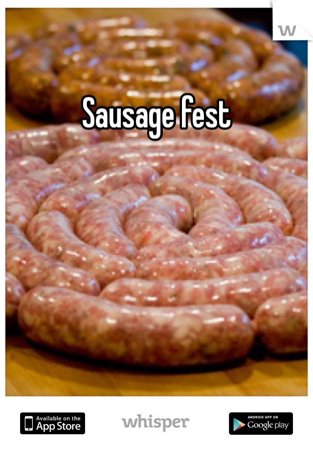 Sausage fest