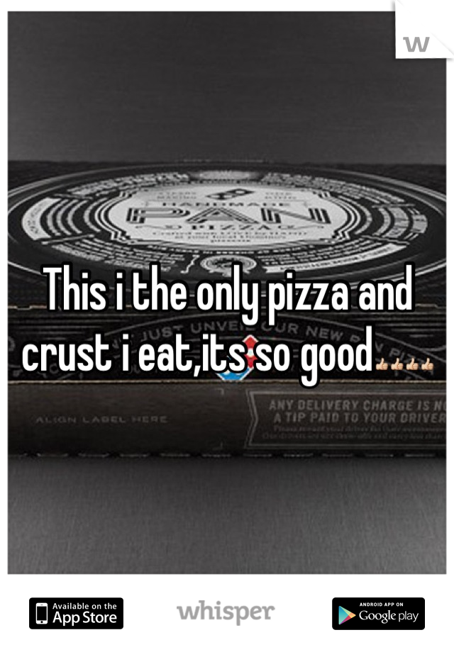 This i the only pizza and crust i eat,its so good👍👍👍👍