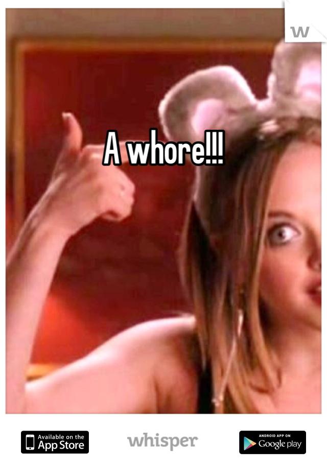 A whore!!!