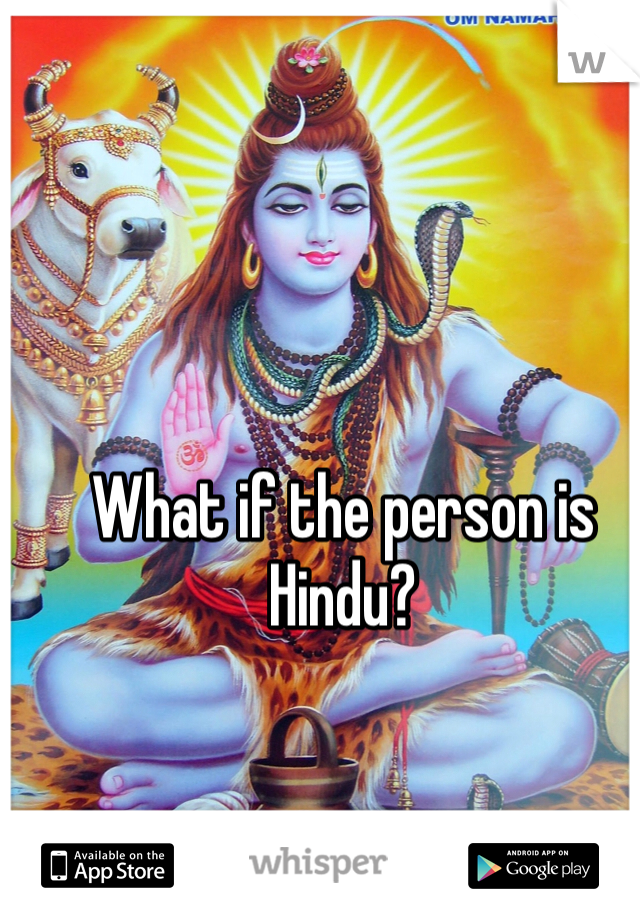 What if the person is Hindu?