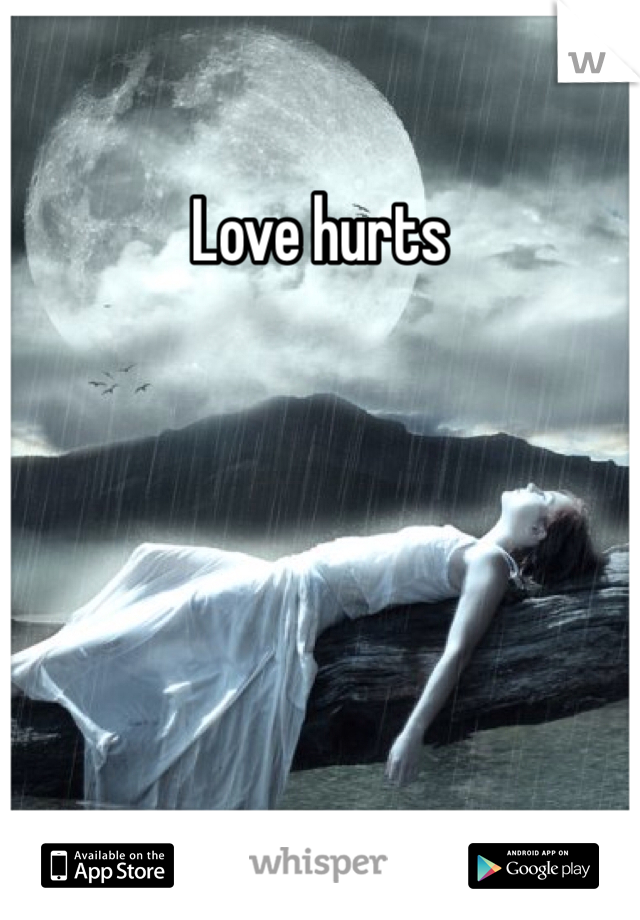 Love hurts 