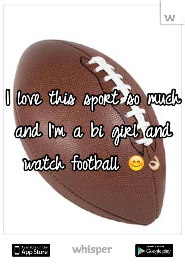 I love this sport so much and I'm a bi girl and watch football 😊👌