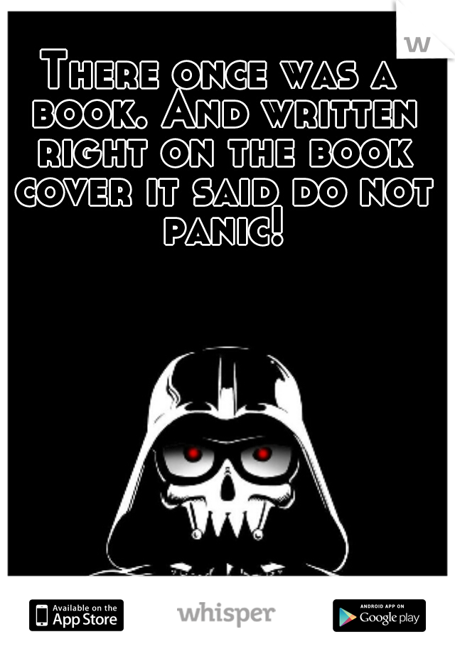 There once was a book. And written right on the book cover it said do not panic!