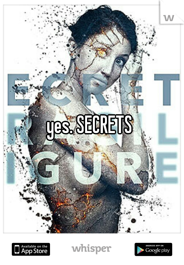 yes. SECRETS 