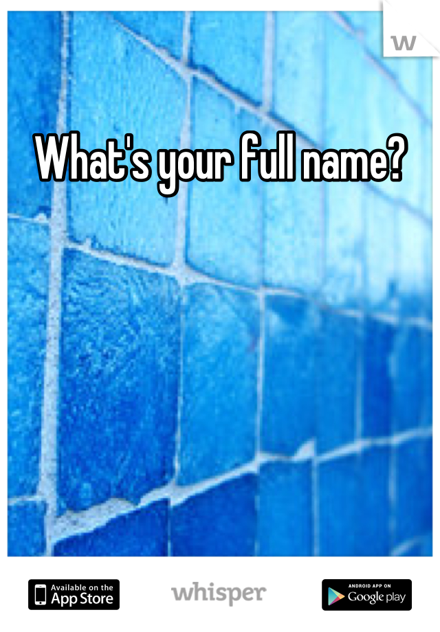 What's your full name?