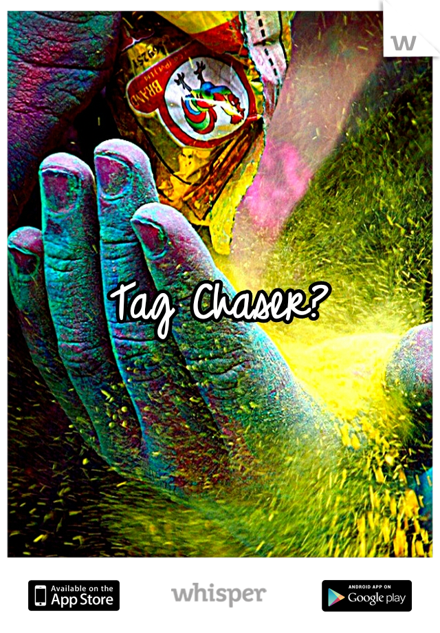 Tag Chaser?