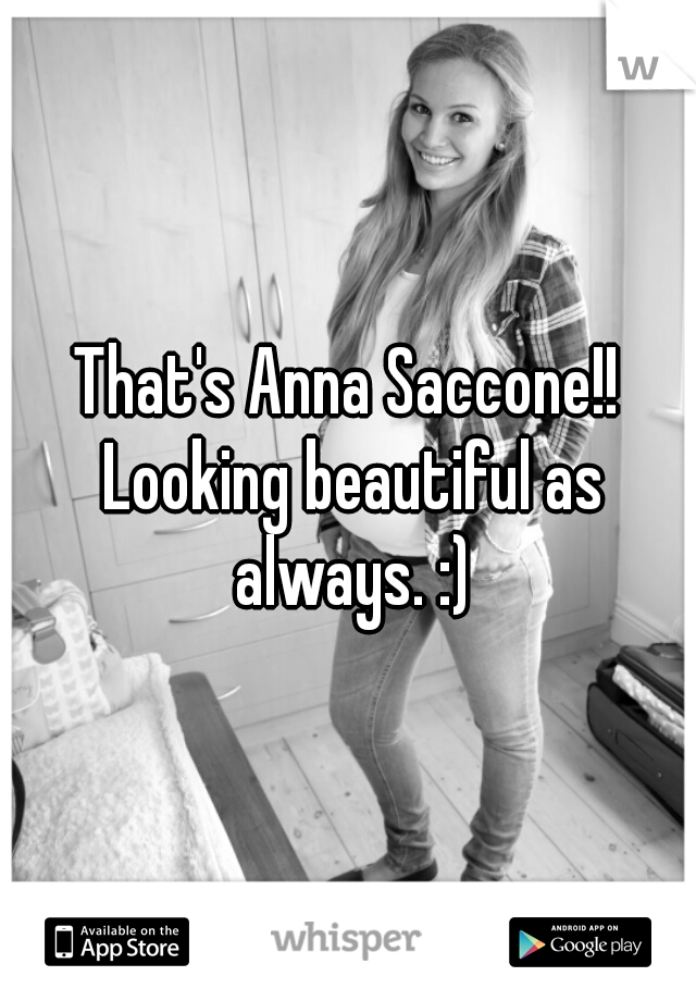 That's Anna Saccone!! Looking beautiful as always. :)