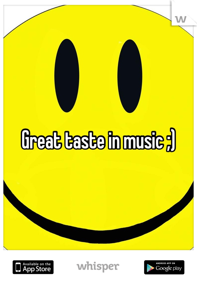 Great taste in music ;)