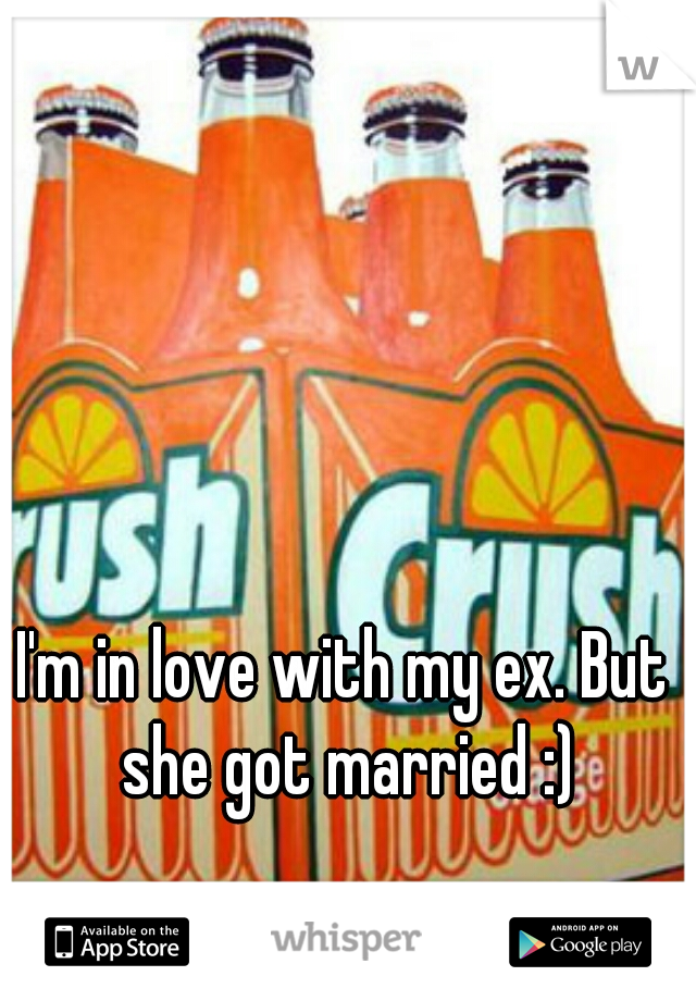 I'm in love with my ex. But she got married :)