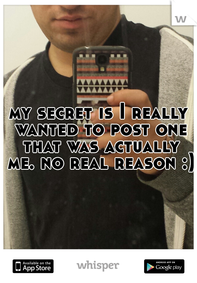 my secret is I really wanted to post one that was actually me. no real reason :)
