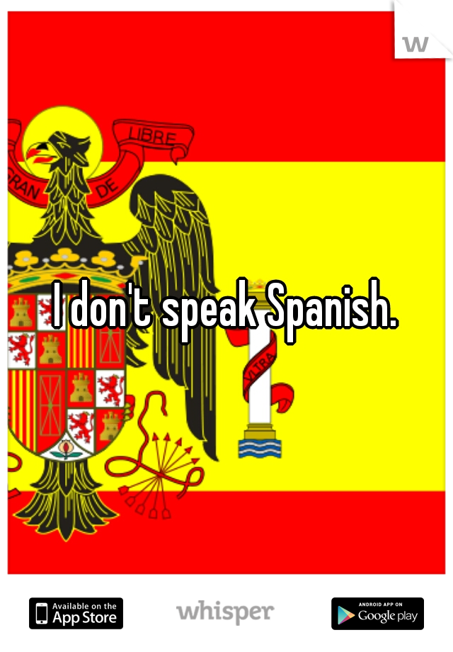I don't speak Spanish.