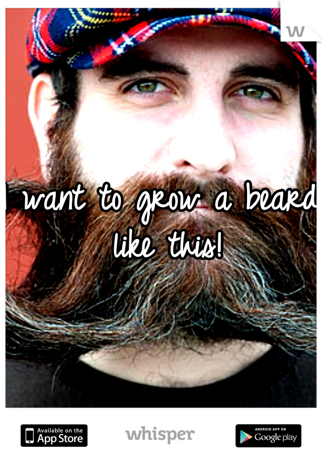 I want to grow a beard like this!