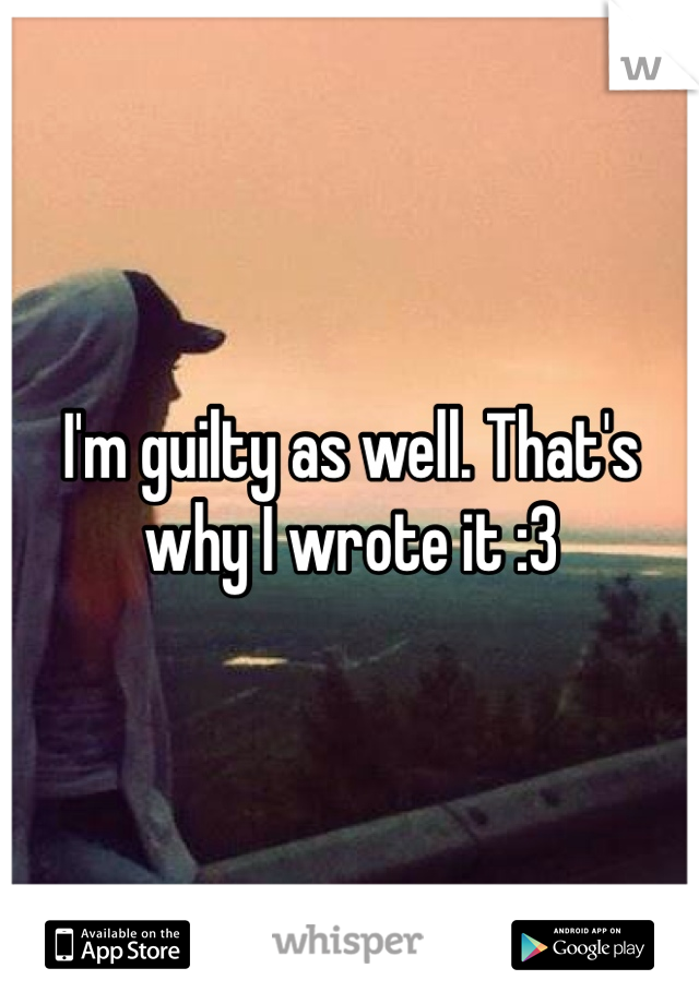 I'm guilty as well. That's why I wrote it :3