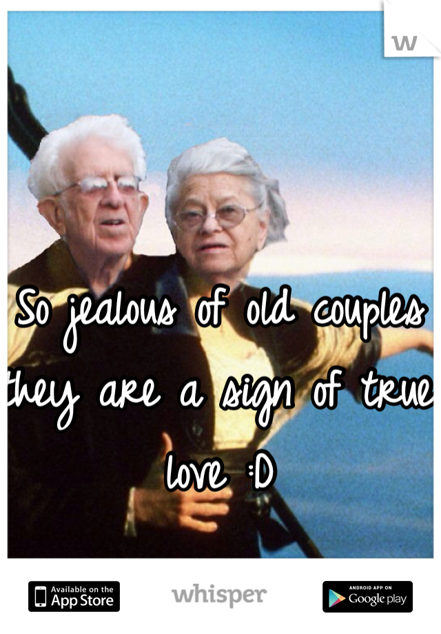 So jealous of old couples they are a sign of true love :D
