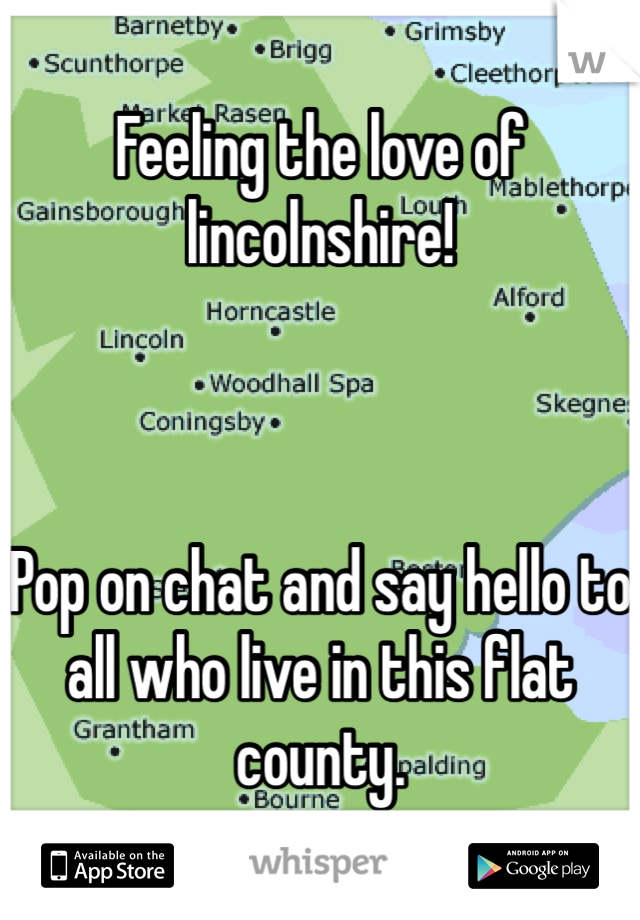 Feeling the love of lincolnshire!



Pop on chat and say hello to all who live in this flat county. 