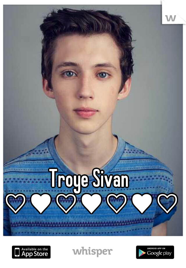 Troye Sivan ♡♥♡♥♡♥♡