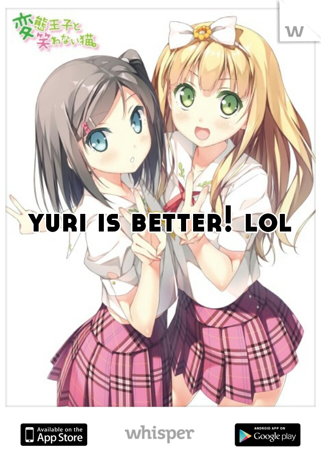 yuri is better! lol