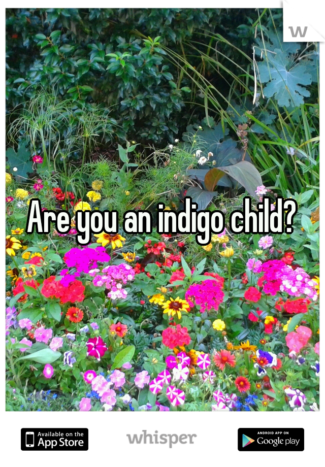 Are you an indigo child?