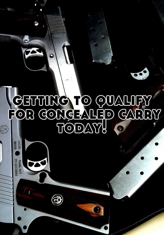 getting to qualify for concealed carry today! 