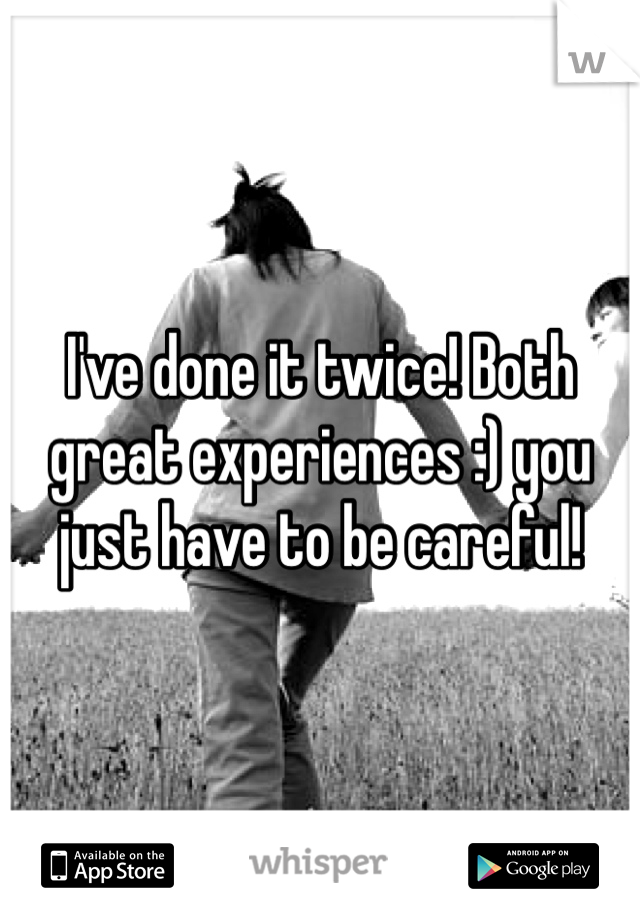 I've done it twice! Both great experiences :) you just have to be careful!