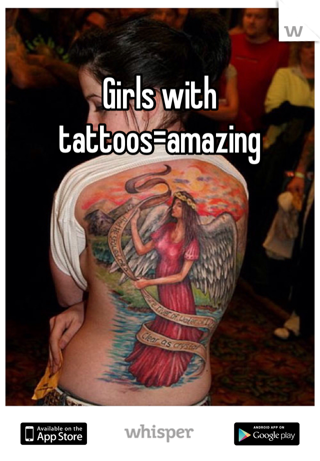 Girls with tattoos=amazing