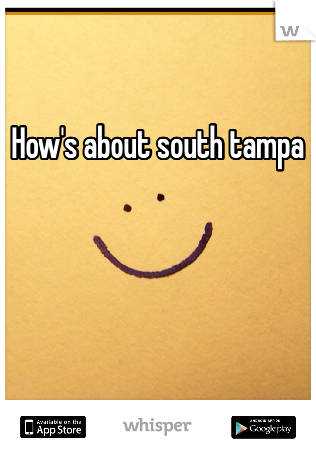 How's about south tampa