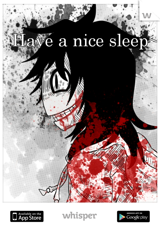 Have a nice sleep~