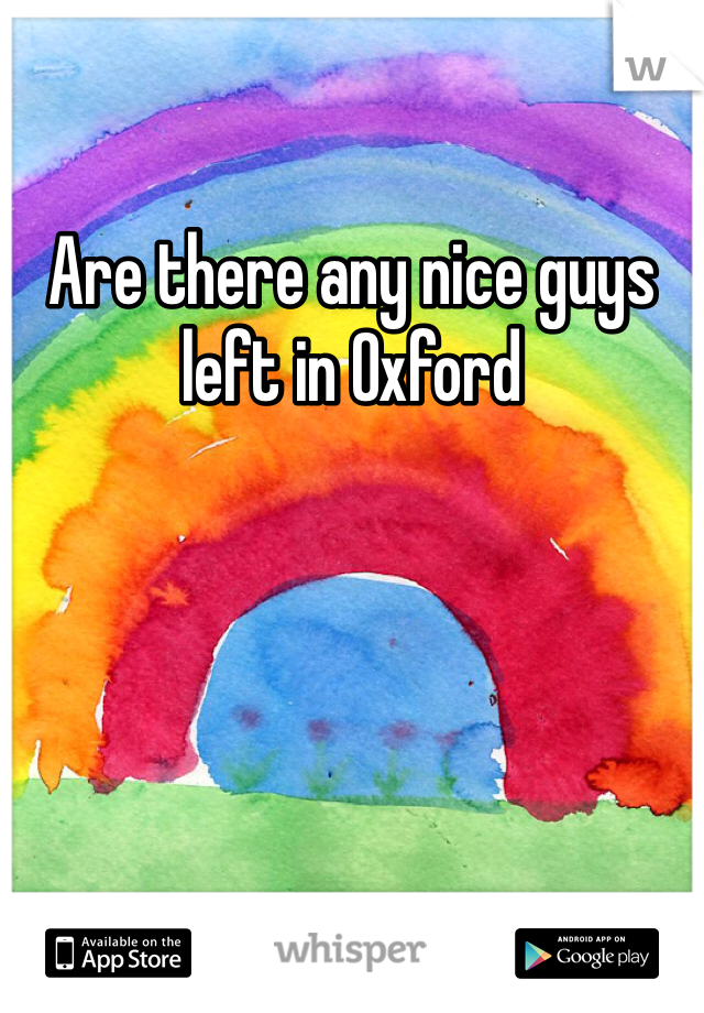 Are there any nice guys left in Oxford