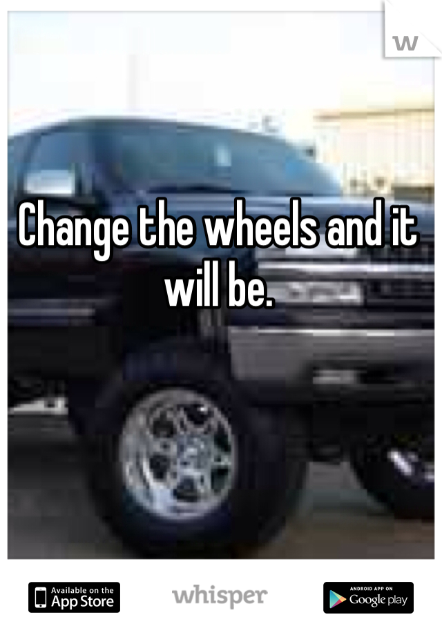 Change the wheels and it will be. 