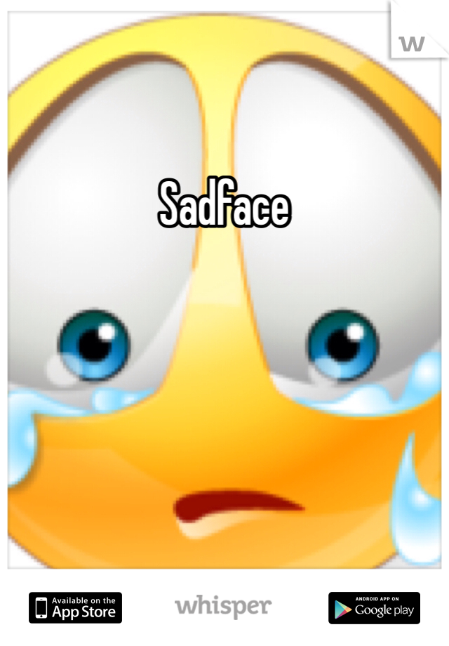 Sadface