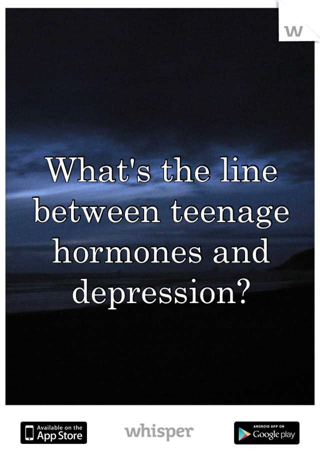 What's the line between teenage hormones and depression?