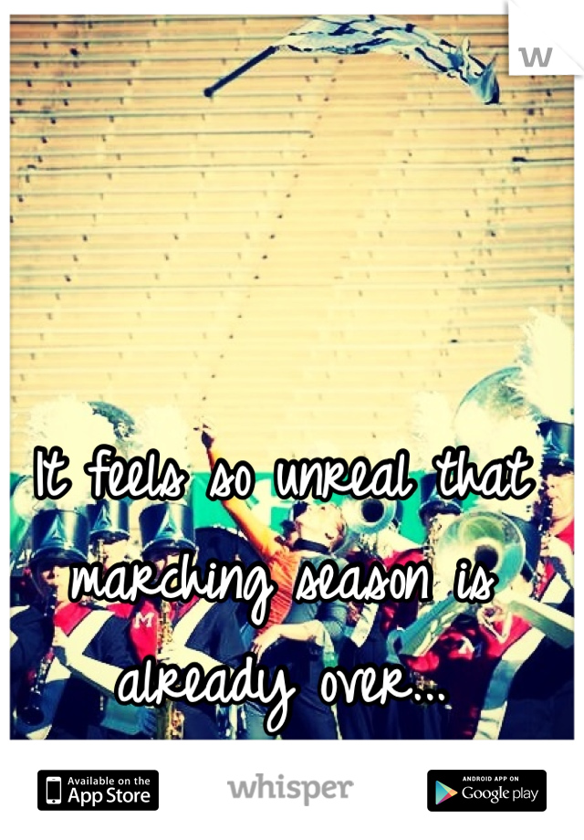 It feels so unreal that marching season is already over...
