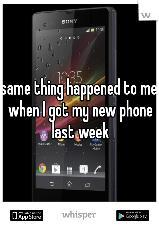 same thing happened to me when I got my new phone last week