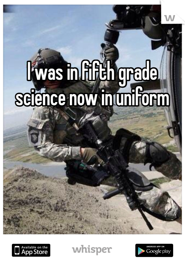 I was in fifth grade science now in uniform 