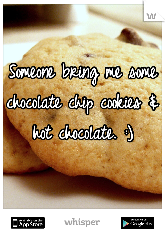 Someone bring me some chocolate chip cookies & hot chocolate. :) 