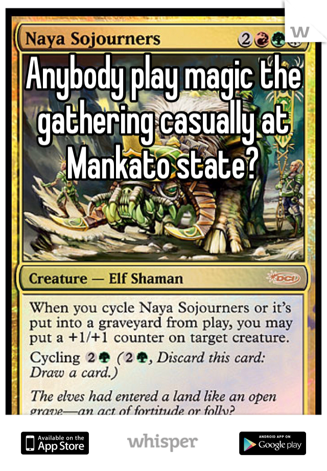 Anybody play magic the gathering casually at Mankato state?