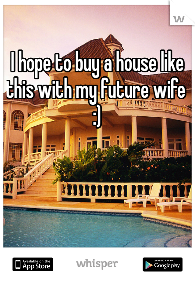 I hope to buy a house like this with my future wife :)
