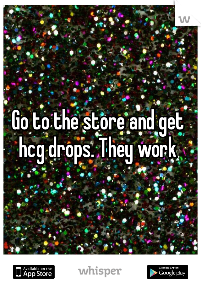 Go to the store and get hcg drops. They work 
