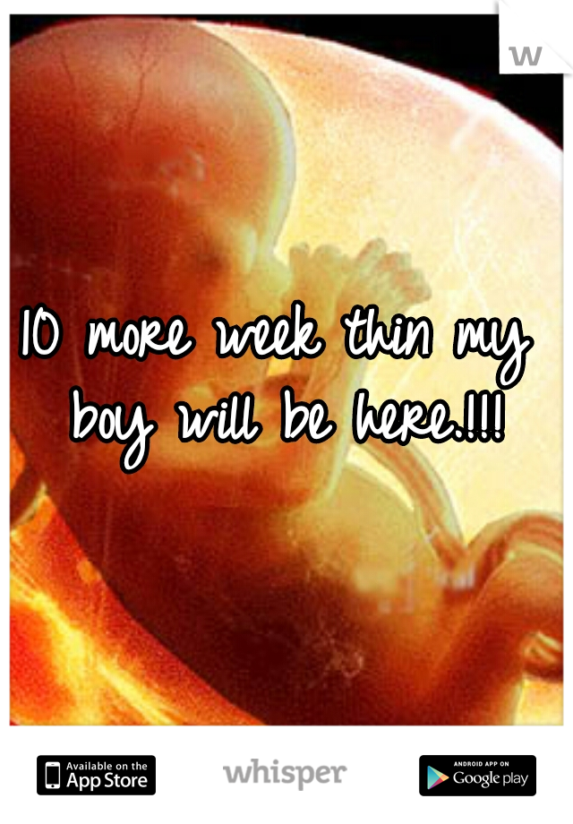 10 more week thin my boy will be here.!!!